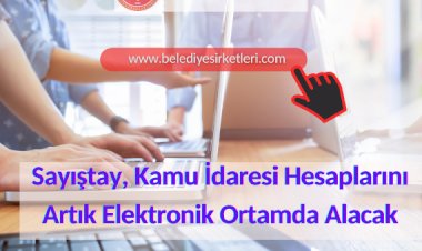 Sayıştay, Kamu İdaresi Hesaplarını Artık Elektronik Ortamda Alacak