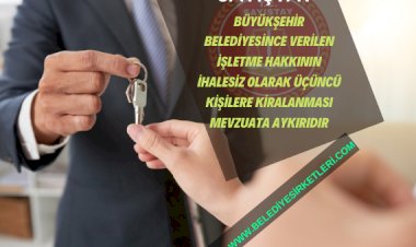 Sayıştay: Büyükşehir Belediyesince Verilen İşletme Hakkının İhalesiz Olarak Üçüncü Kişilere Kiralanması Mevzuata Aykırıdır