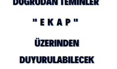 Doğrudan Teminler EKAP Üzerinden Duyurulabilecek